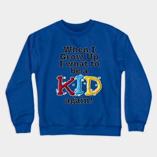 When I Grow Up-kid Crewneck Sweatshirt